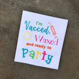 Embroidery design "I'm vacced, waxed and ready to party" has a syringe and a sun by snugglepuppyapplique.com