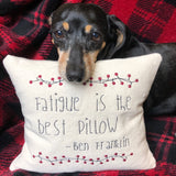 "Fatigue is the best pillow" quote by Benjamin Franklin primitive country embroidery design, snugglepuppyapplique.com